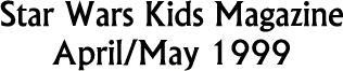 Star Wars Kids Magazine: April/May 1999